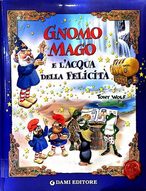 GNOMO MAGO E L'ACQUA DELLA FELICITA'